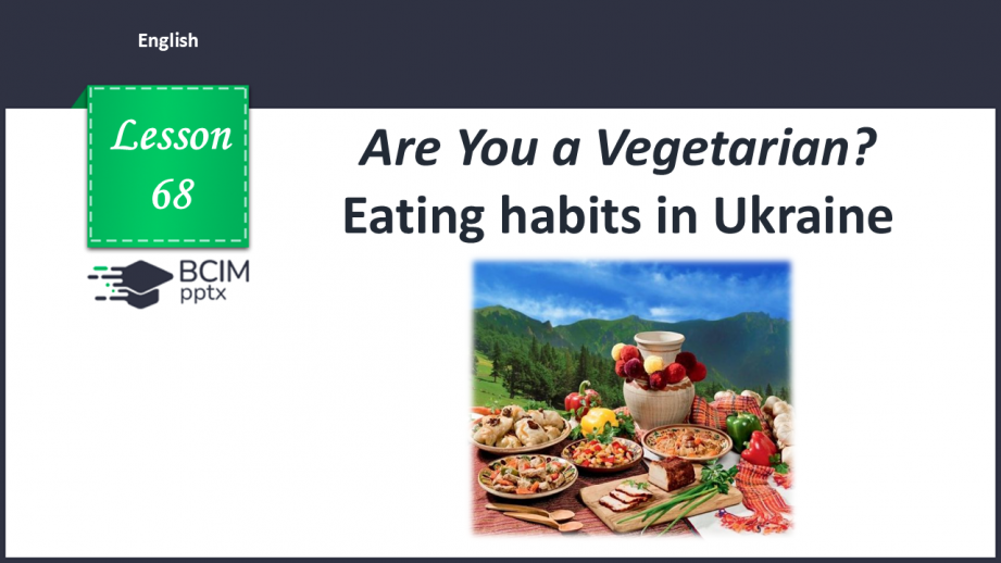 №068 - Are You a Vegetarian? Eating habits in Ukraine0 №068 - Are You a Vegetarian? Eating habits in Ukraine0
