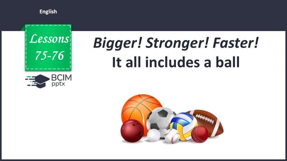 №075-76 - Bigger! Stronger! Faster! It all includes a ball0 №075-76 - Bigger! Stronger! Faster! It all includes a ball0