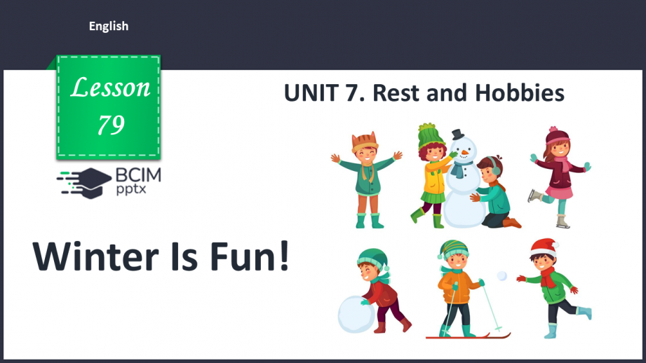 №079 - UNIT 7. Rest and Hobbies.  Winter Is Fun!0 №079 - UNIT 7. Rest and Hobbies.  Winter Is Fun!0